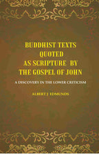 Buddhist texts quoted as scripture by the Gospel of John: A Discovery in the lower Criticism - Gyan Books | Grocsy