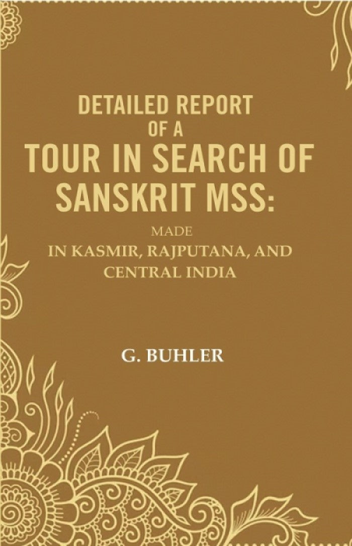 Detailed Report of a Tour in Search of Sanskrit Mss: Made In Kasmir, Rajputana, and Central India - Gyan Books | Grocsy