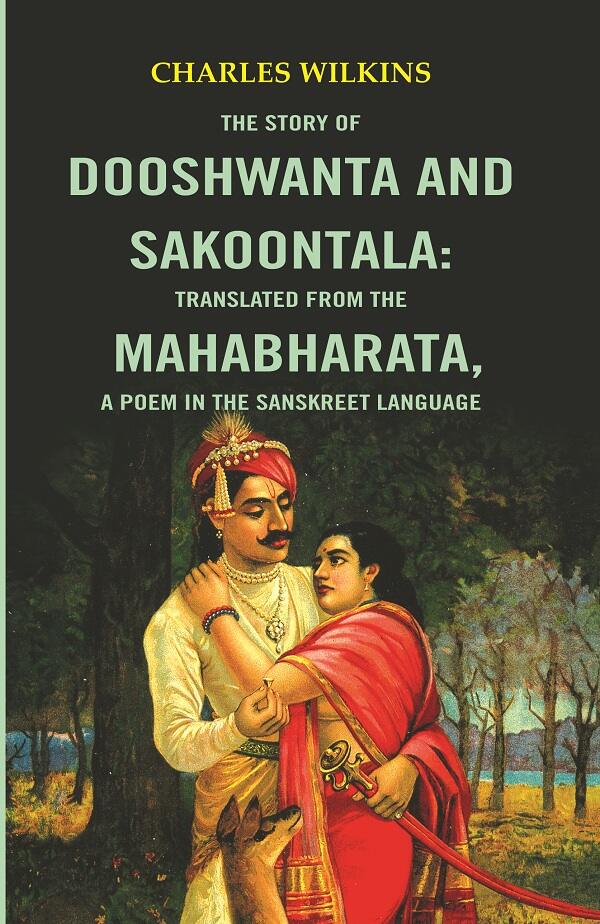 The Story of Dooshwanta and Sakoontala : Translated from the Mahabharata, a Poem in the Sanskreet language. - Gyan Books | Grocsy