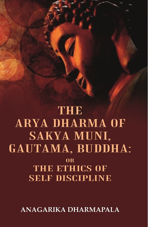 The Arya Dharma of Sakya Muni, Gautama, Buddha: Or the Ethics Of Self Discipline - Gyan Books | Grocsy