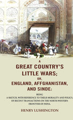 A Great Country'S Little Wars; Or, England, Affghanistan, And Sinde : Being A Sketch, With Reference - Gyan Books | Grocsy