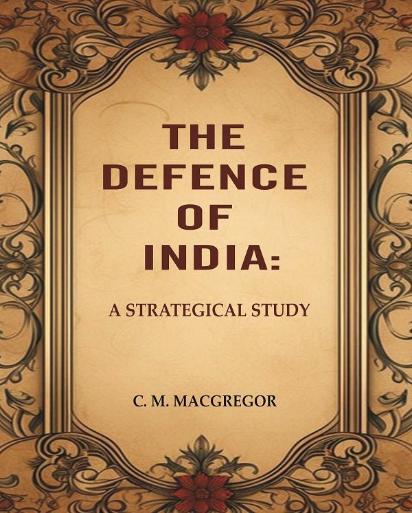 The Defence of India: A Strategical Study - Gyan Books | Grocsy