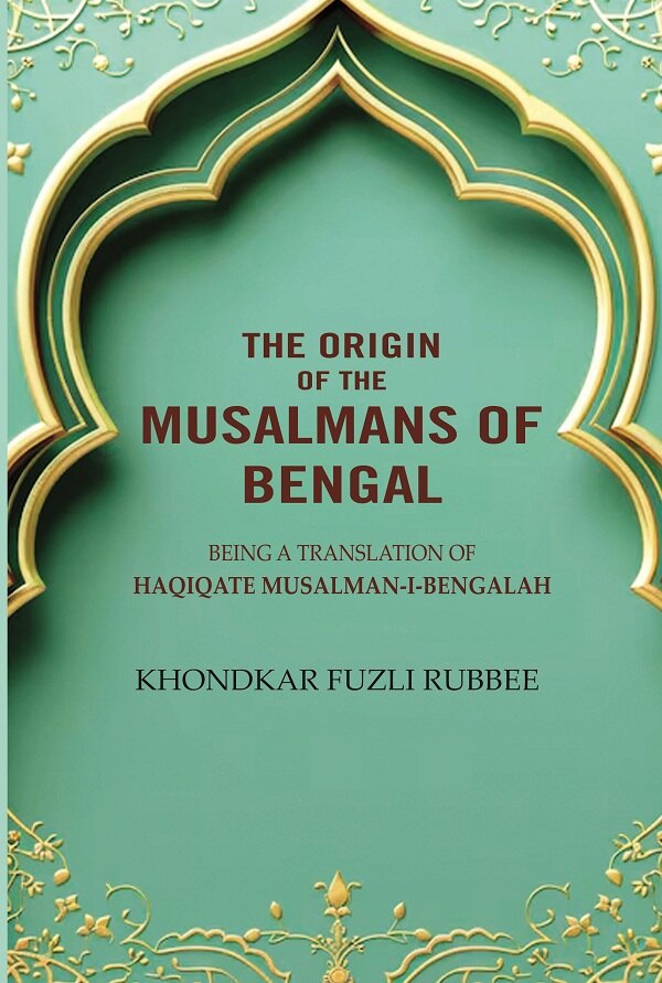 The Origin Of The Musalmans Of Bengal - Gyan Books | Grocsy