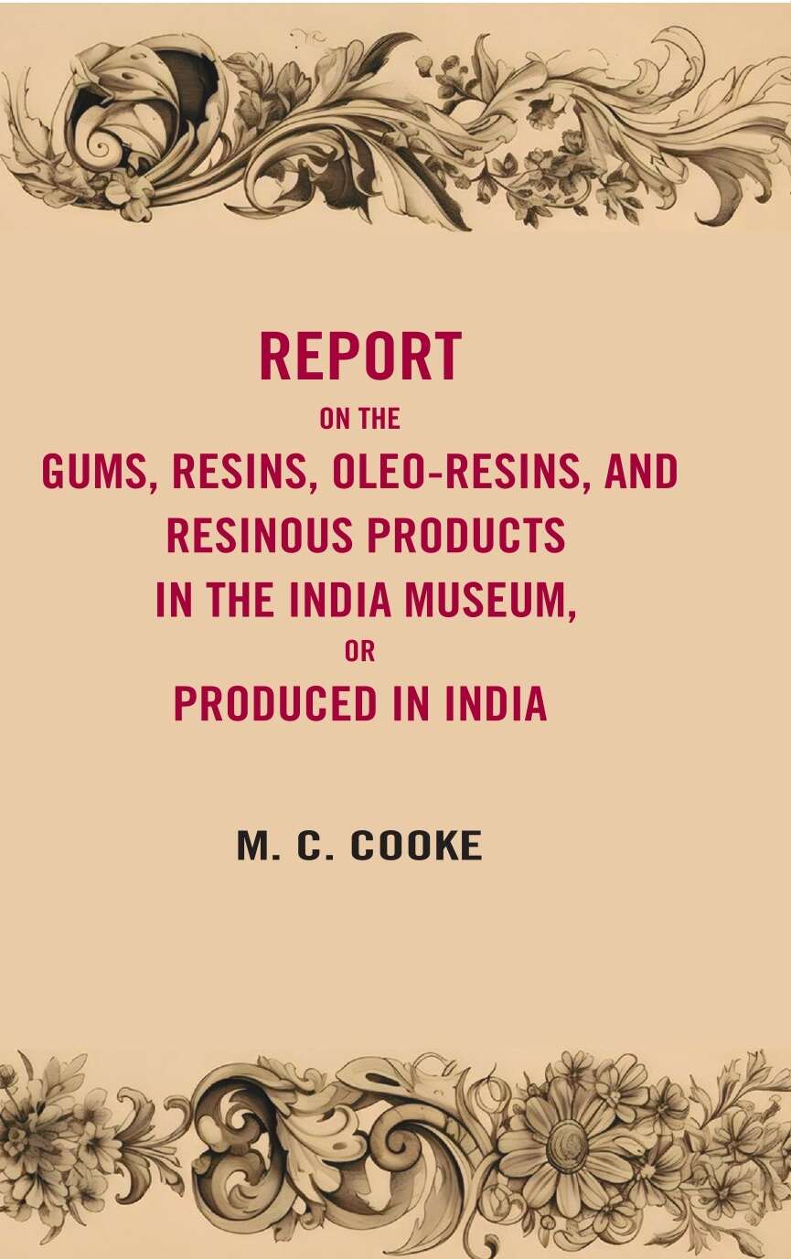Report on the gums, resins, oleoresins, and resinous products in the India museum or produced in India - Gyan Books | Grocsy