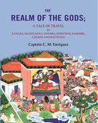 The Realm Of The Gods: A Tale of Travel in Kangra, Mandi, Kulu, Chamba, Kishtwar, Kashmir, Ladakh and Baltistan - Gyan Books | Grocsy