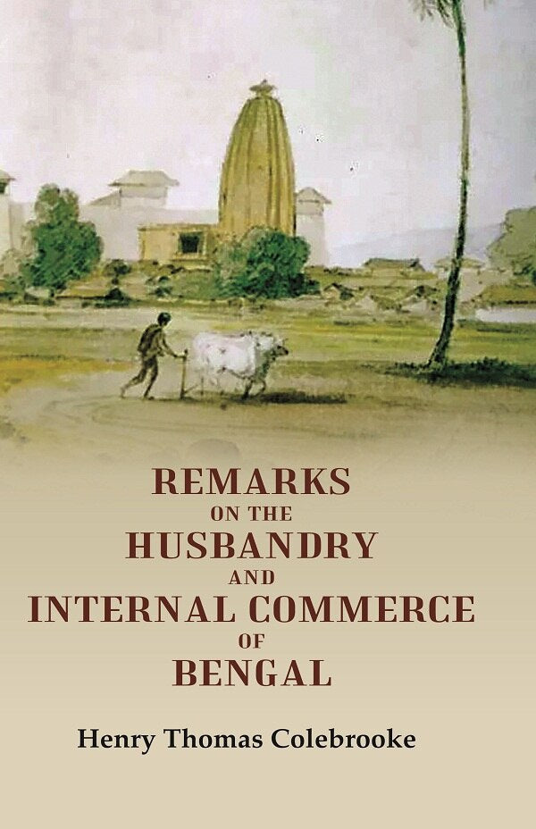 Remarks on the Husbandry and Internal Commerce of Bengal - Gyan Books | Grocsy