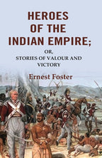 Heroes of the Indian Empire: Or, Stories of Valour and Victory - Gyan Books | Grocsy