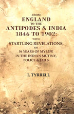 From England To The Antipodes & India To : With Startling Revelations, Or 56 Years Of My Life 1846 1902 - Gyan Books | Grocsy