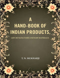 A Hand-Book of Indian Products: (Art-Mcnufactures and Raw Materials) - Gyan Books | Grocsy