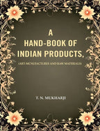 A Hand-Book of Indian Products: (Art-Mcnufactures and Raw Materials) - Gyan Books | Grocsy