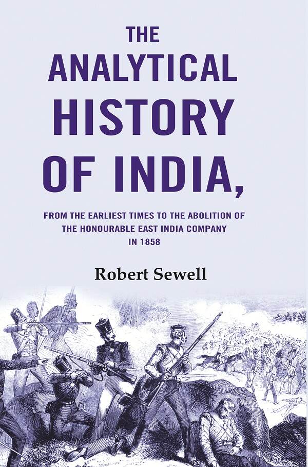 The Analytical History of India: From the Earliest Times to the Abolition of the Honourable East India Company in 1858 - Gyan Books | Grocsy