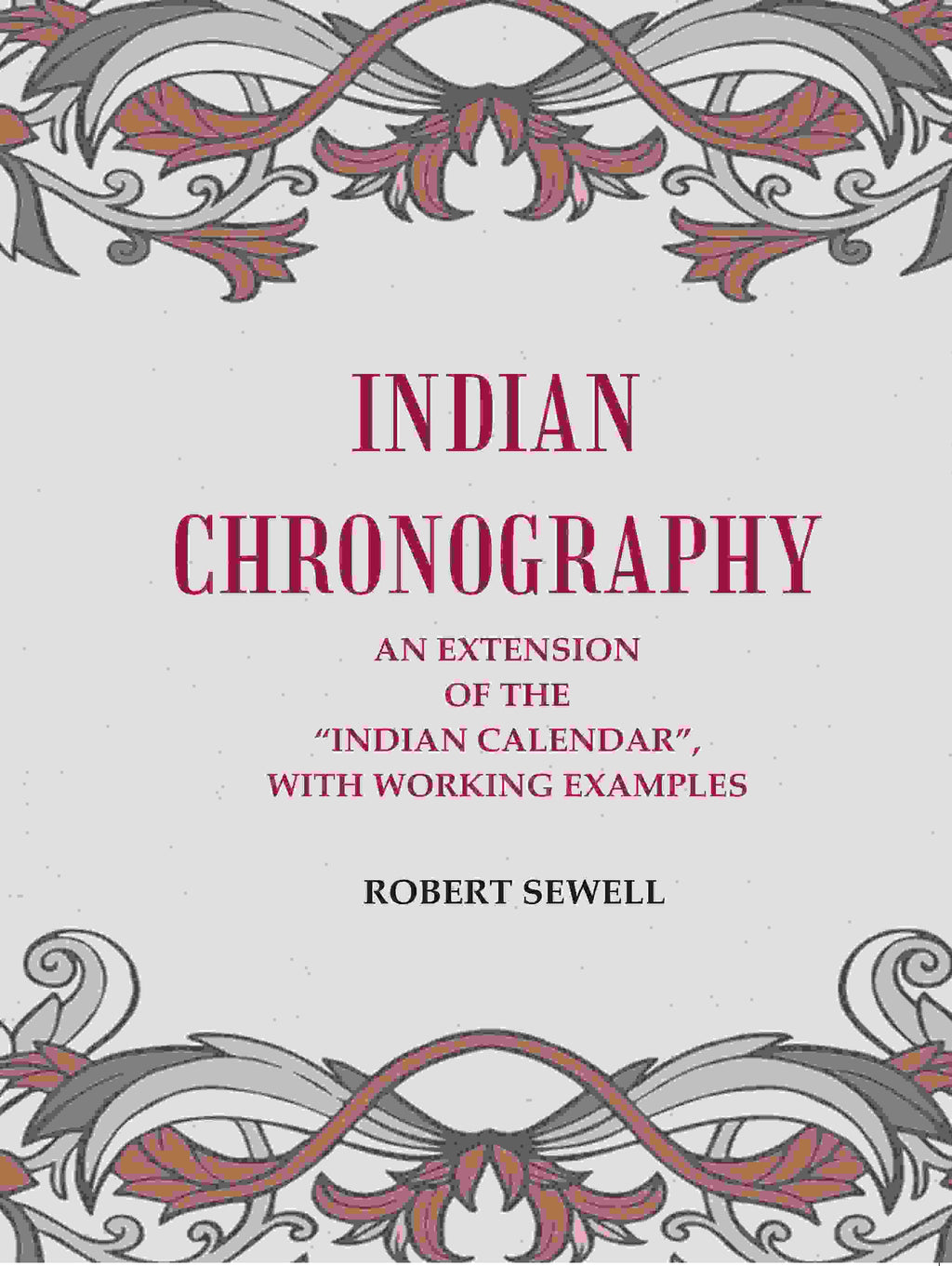 Indian Chronography: An Extension of the “Indian Calendar”, with working examples - Gyan Books | Grocsy