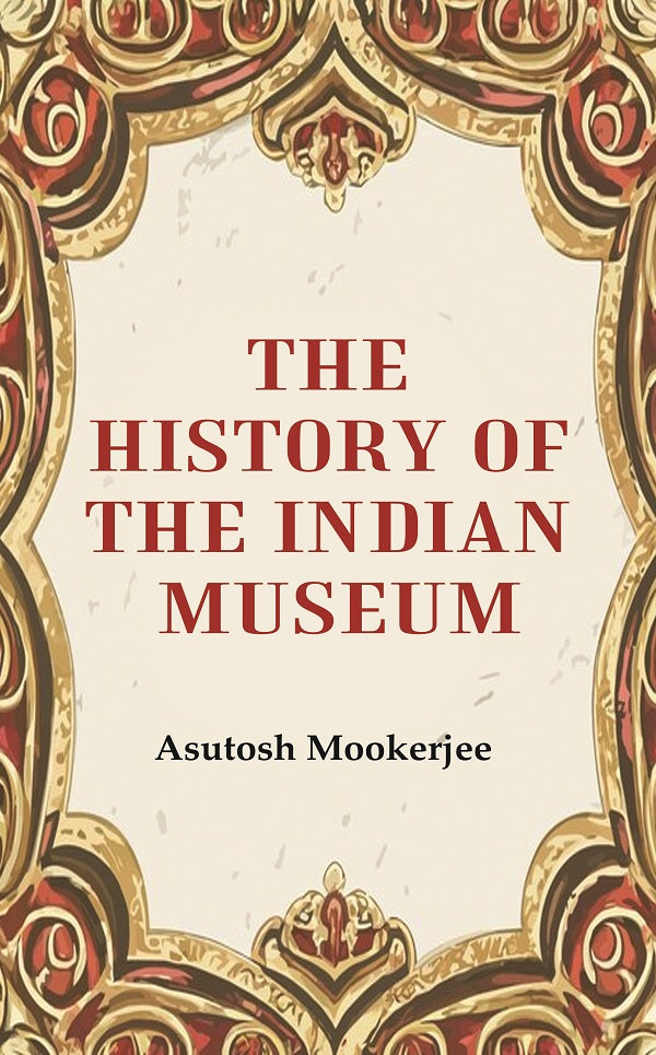 The History of the Indian Museum - Gyan Books | Grocsy