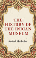 The History of the Indian Museum - Gyan Books | Grocsy