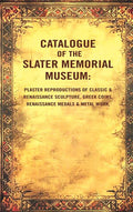 Catalogue Of The Slater Memorial Museum: Plaster Reproductions Of Classic & Renaissance Sculpture, Greek - Gyan Books | Grocsy