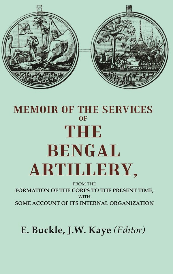 Memoir Of The Services Of The Bengal Artillery: From The Formation Of The Corps To The Present Time, - Gyan Books | Grocsy