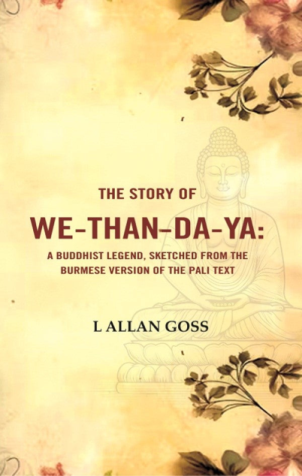 The Story of We-than-da-ya: A Buddhist Legend, Sketched from the Burmese Version of the Pali Text - Gyan Books | Grocsy