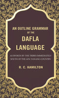 An Outline Grammar of the Dafla Language: As Spoken by the Tribes Immediately South of the Apa Tanang Country - Gyan Books | Grocsy