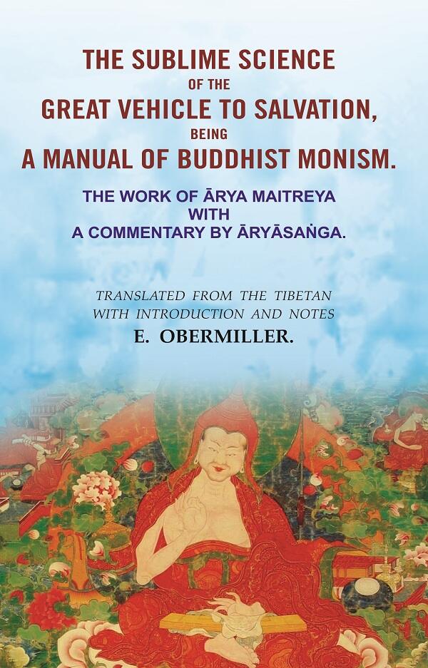 The Sublime Science Of The Great Vehicle To Salvation, Being A Manual Of Buddhist Monism: The Work Of Ārya - Gyan Books | Grocsy