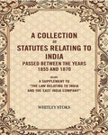A Collection Of Statutes Relating To India Passed Between The Years And : Being A Supplement 1855 1870 - Gyan Books | Grocsy