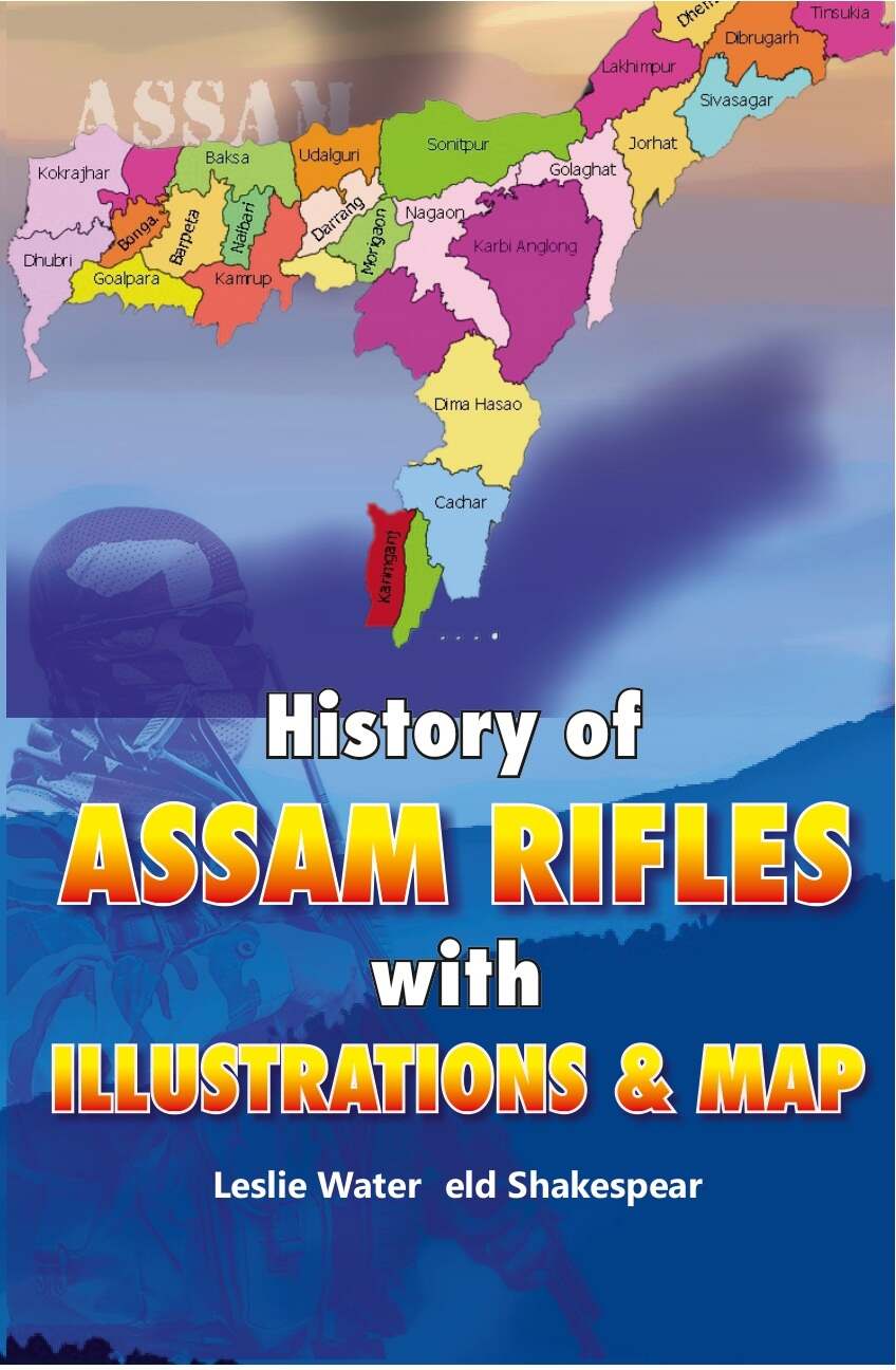 History of Assam Rifles: With Illustrations and Map - Gyan Books | Grocsy