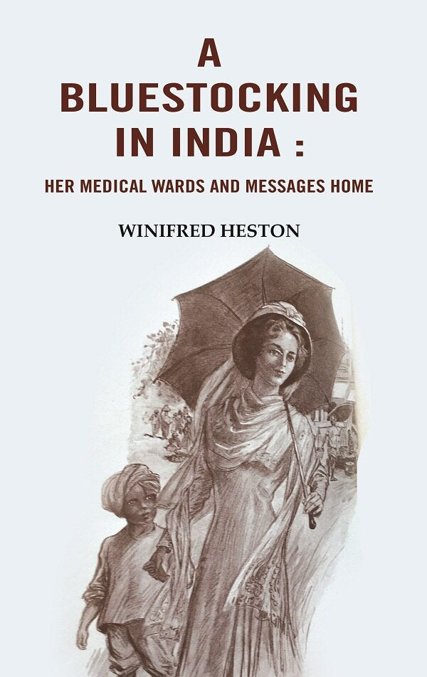 A Bluestocking in India: Her medical wards and messages home - Gyan Books | Grocsy