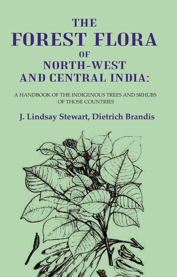 The Forest Flora of North-West and Central India: A Handbook of the Indigenous Trees and Srhubs of those Countries - Gyan Books | Grocsy