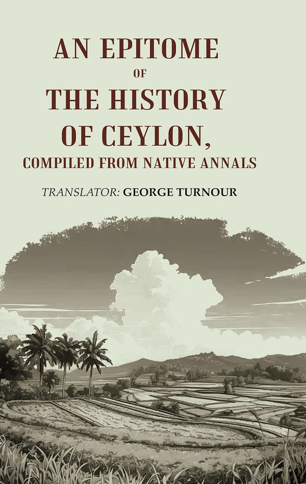 An Epitome of the History of Ceylon, Compiled from Native Annals - Gyan Books | Grocsy