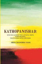 Kathopanishad: With the Sanskrit Text, Anvayya, Vritti, Word Meaning, Translation, Notes and Index - Gyan Books | Grocsy