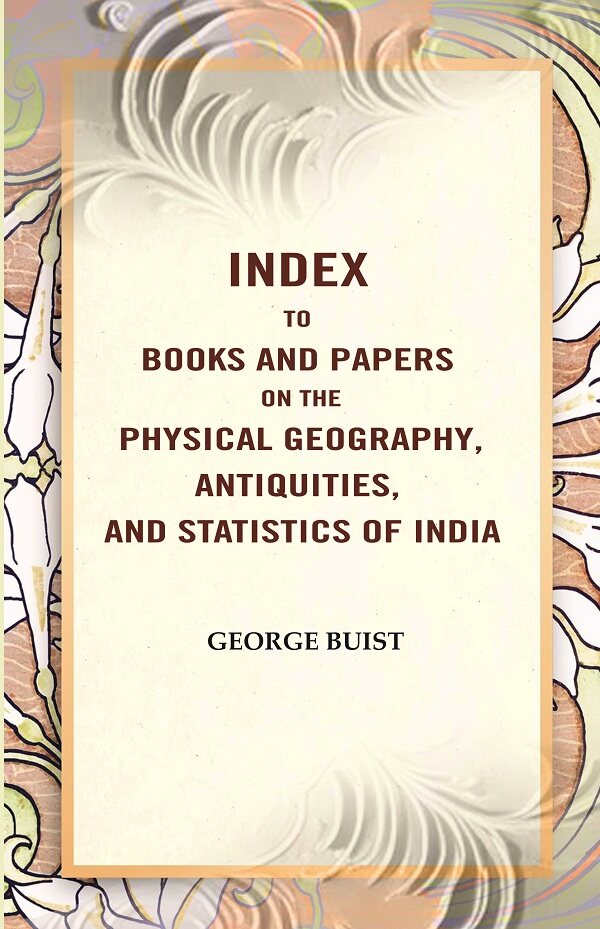 Index to Books and Papers on the Physical Geography, Antiquities, and Statistics of India - Gyan Books | Grocsy