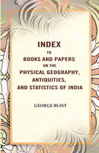 Index to Books and Papers on the Physical Geography, Antiquities, and Statistics of India - Gyan Books | Grocsy