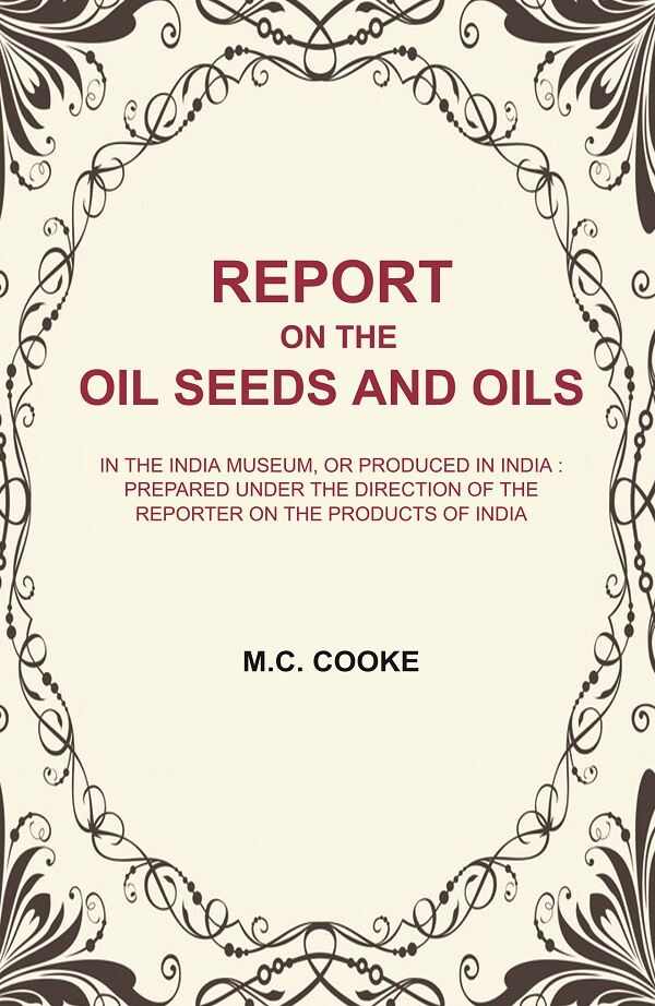 Report On The Oil Seeds And Oils: In The India Museum, Or Produced In India : Prepared Under The Direction - Gyan Books | Grocsy