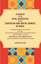 A Digest Of The Vital Statistics Of The European And Native Armies In India: Interspersed With Suggestions - Gyan Books | Grocsy