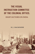 The Visual Instruction Committee of The Colonial Office: Eight lectures on India - Gyan Books | Grocsy