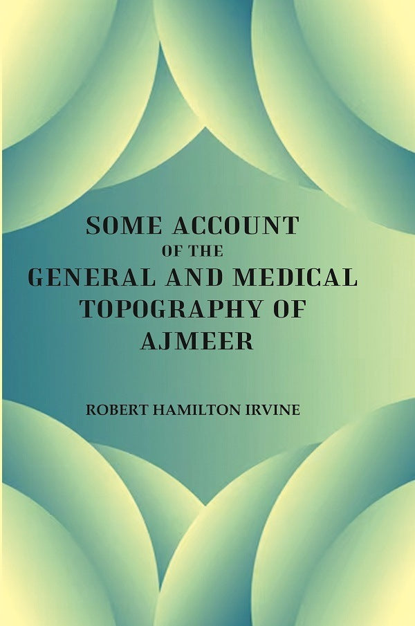 Some Account of the General and Medical Topography of Ajmeer - Gyan Books | Grocsy