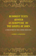 Buddhist texts quoted as scripture by the Gospel of John: A Discovery in the lower Criticism - Gyan Books | Grocsy