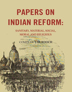 Papers on Indian Reform: Sanitary, Material, Social, Moral and Religious. - Gyan Books | Grocsy
