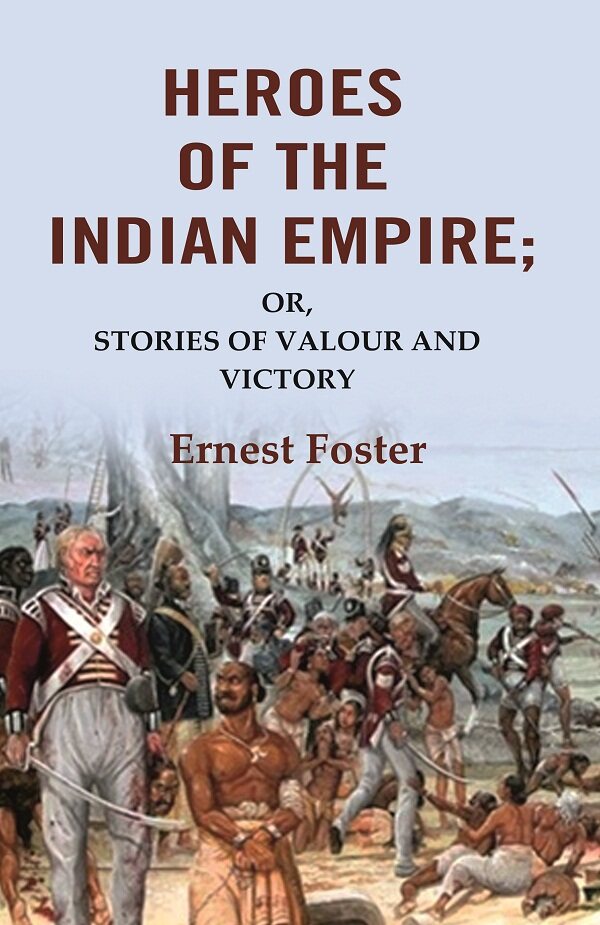 Heroes of the Indian Empire: Or, Stories of Valour and Victory - Gyan Books | Grocsy