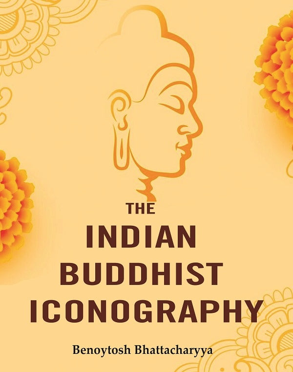 The Indian Buddhist Iconography - Gyan Books | Grocsy