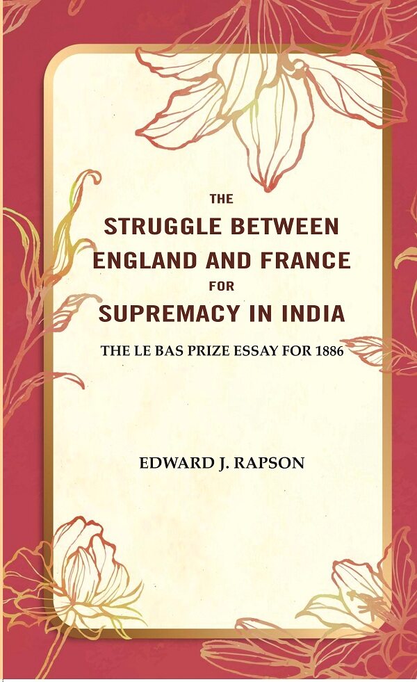 The Struggle Between England and France for Supremacy in India: The Le Bas Prize Essay for 1886 - Gyan Books | Grocsy