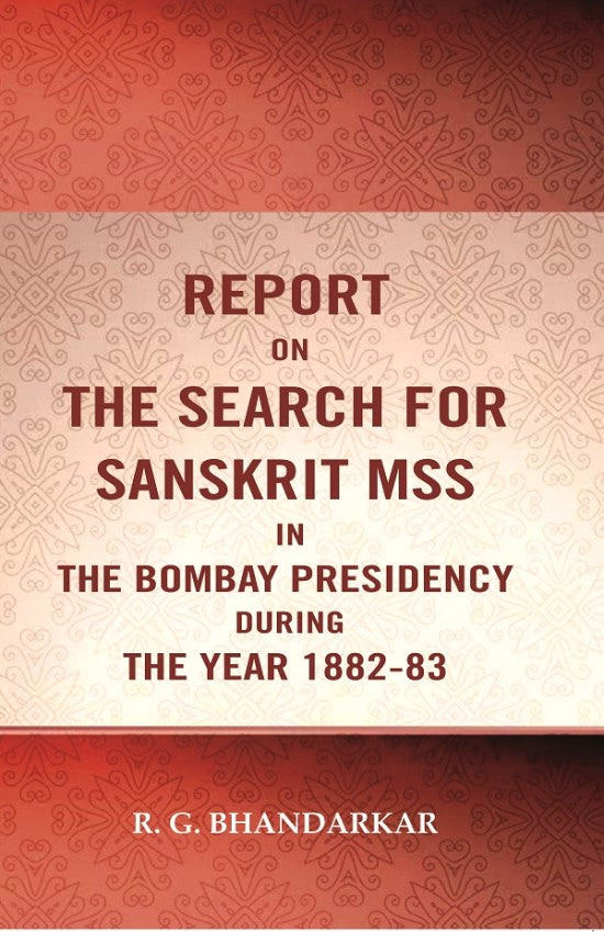 Report on the search for Sanskrit mss. in the Bombay presidency during the year 1882-83 - Gyan Books | Grocsy