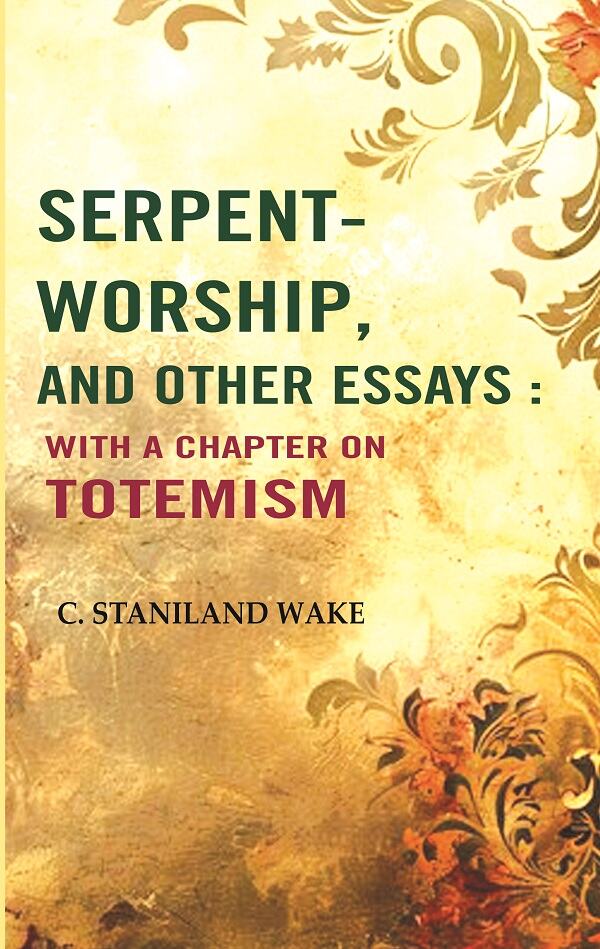 Serpent-worship, and Other essays : with a Chapter On Totemism - Gyan Books | Grocsy