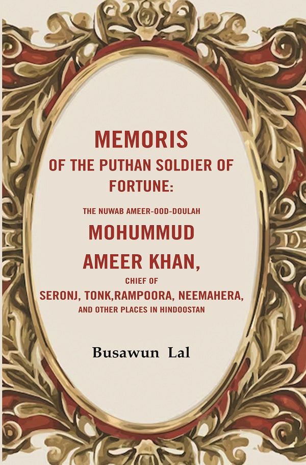 Memoris Of The Puthan Soldier Of Fortune: The Nuwab Ameer-Ood-Doulah Mohummud Ameer Khan, Chief Of Seronj, - Gyan Books | Grocsy