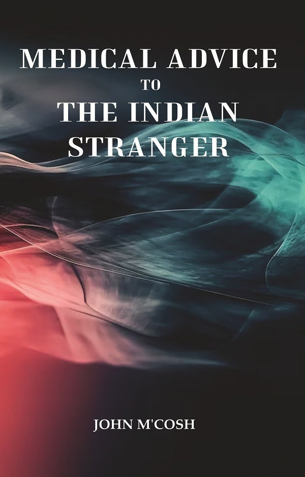 Medical Advice to the Indian Stranger - Gyan Books | Grocsy