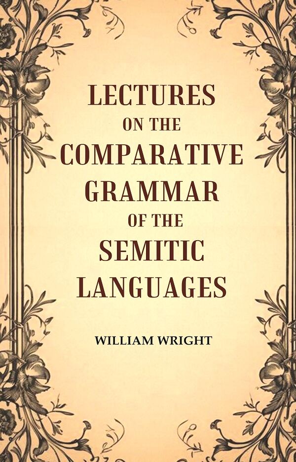 Lectures on the Comparative Grammar of the Semitic Languages - Gyan Books | Grocsy