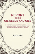 Report On The Oil Seeds And Oils: In The India Museum, Or Produced In India : Prepared Under The Direction - Gyan Books | Grocsy