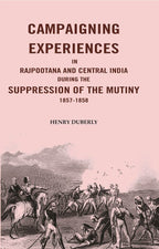 Campaigning Experiences in Rajpootana and Central India During the Suppression of the Mutiny 1857-1858 - Gyan Books | Grocsy