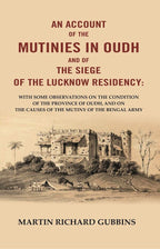 An Account Of The Mutinies In Oudh And Of The Siege Of The Lucknow Residency: With Some Observations On The - Gyan Books | Grocsy