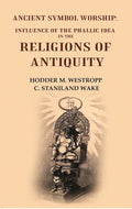 Ancient Symbol Worship: Influence of the Phallic Idea in the Religions of Antiquity - Gyan Books | Grocsy