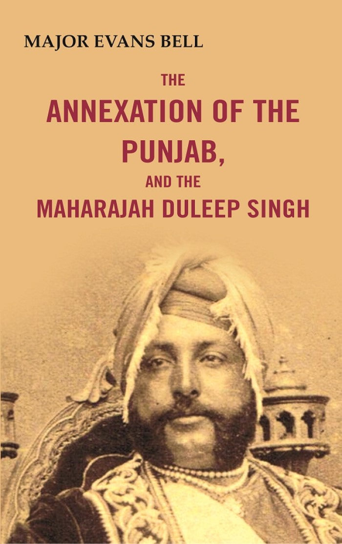 The Annexation of the Punjab, and the Maharajah Duleep Singh - Gyan Books | Grocsy